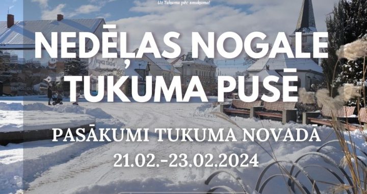 Uz Tukumu februāra nedēļas nogalē !