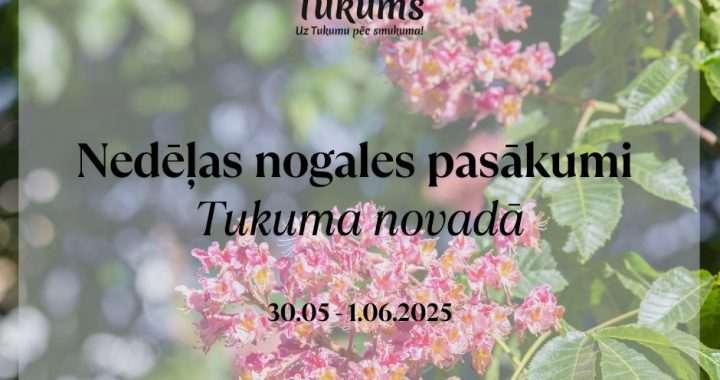 Tukuma novads pēdējā maija nedēļas nogalē uzņem kursu uz vasaru!