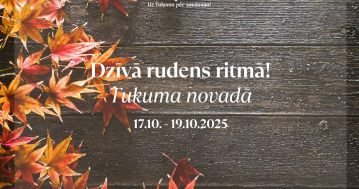 Tukuma novads dzīvā rudens ritmā!